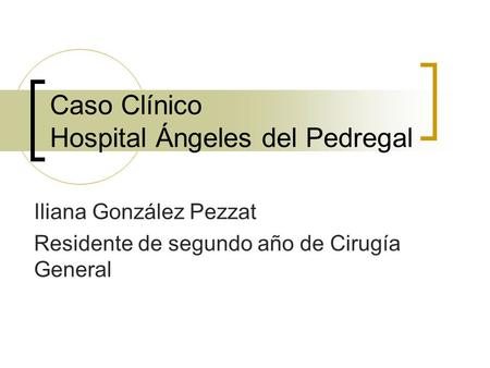 Caso Clínico Hospital Ángeles del Pedregal