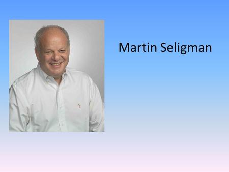 Martin Seligman.