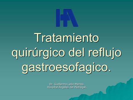 Tratamiento quirúrgico del reflujo gastroesofagico.
