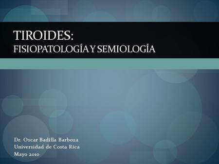 Tiroides: Fisiopatología y Semiología