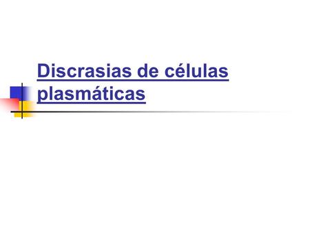 Discrasias de células plasmáticas