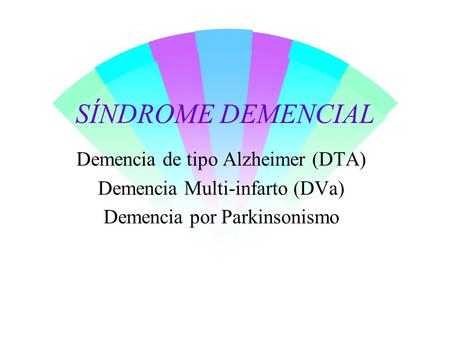 SÍNDROME DEMENCIAL Demencia de tipo Alzheimer (DTA)