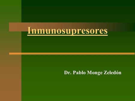 Inmunosupresores Dr. Pablo Monge Zeledón.