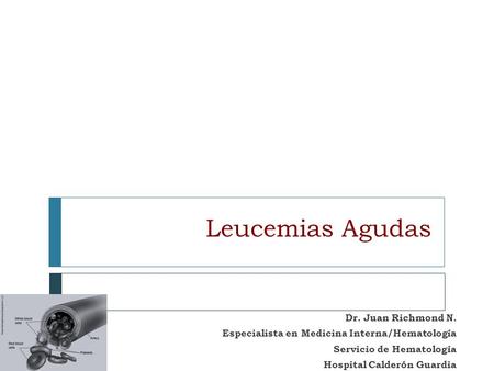 Leucemias Agudas Dr. Juan Richmond N.