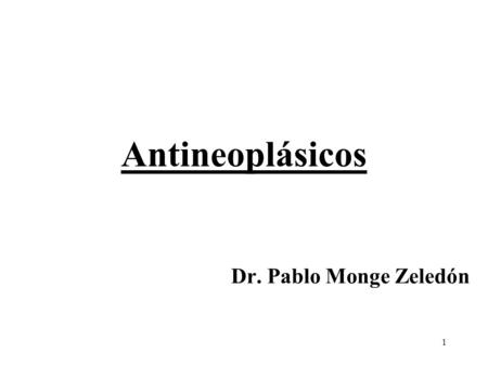 Antineoplásicos Dr. Pablo Monge Zeledón.