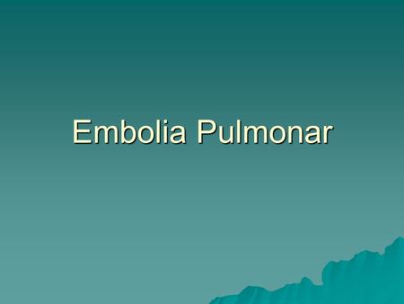 Embolia Pulmonar.