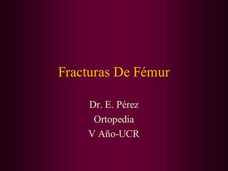 Dr. E. Pérez Ortopedia V Año-UCR