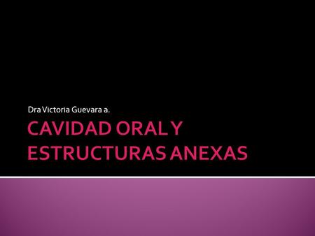 CAVIDAD ORAL Y ESTRUCTURAS ANEXAS