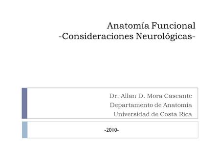 Anatomía Funcional -Consideraciones Neurológicas-