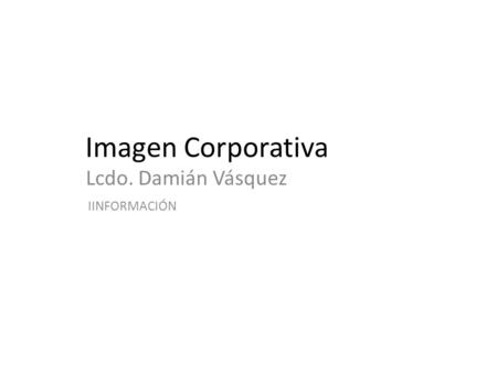 Imagen Corporativa Lcdo. Damián Vásquez IINFORMACIÓN.