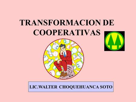 TRANSFORMACION DE COOPERATIVAS