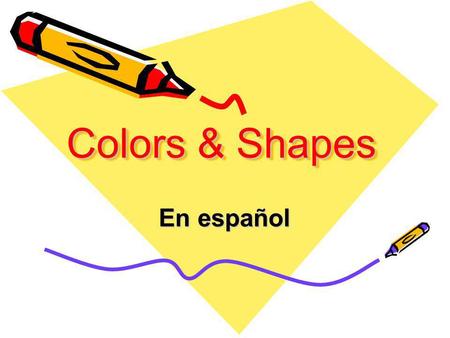 Colors & Shapes En español. Las instrucciones: Please view each slide and edit the scrambled word. Your unscrambled word will be the English meaning of.
