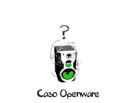 Caso Openware ?. ! 