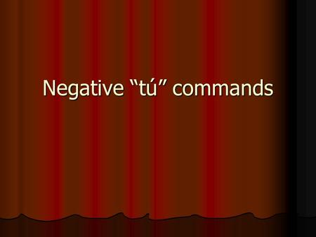 Negative “tú” commands