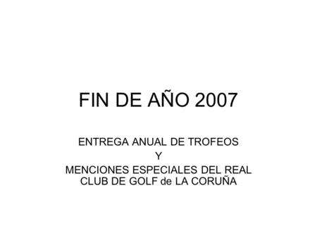 FIN DE AÑO 2007 ENTREGA ANUAL DE TROFEOS Y