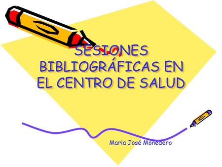 SESIONES BIBLIOGRÁFICAS EN EL CENTRO DE SALUD