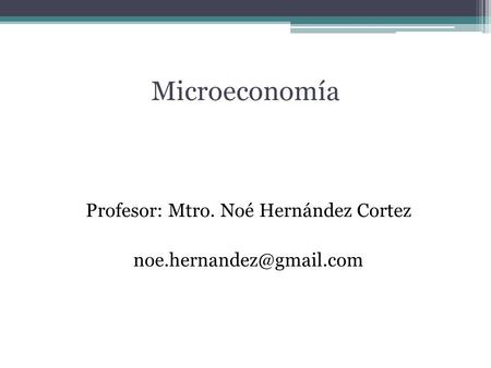 Profesor: Mtro. Noé Hernández Cortez
