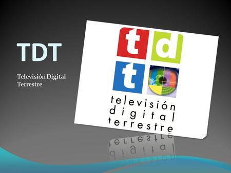 TDT Televisión Digital Terrestre.