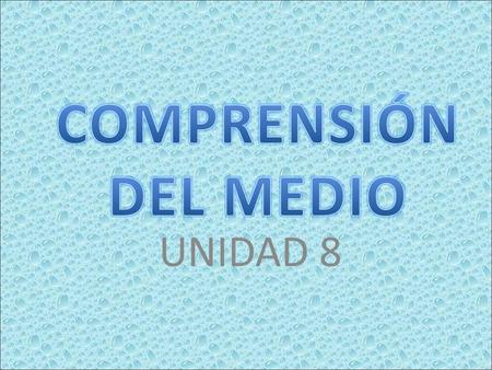 COMPRENSIÓN DEL MEDIO UNIDAD 8.
