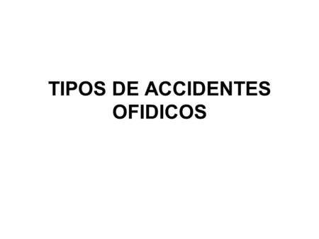TIPOS DE ACCIDENTES OFIDICOS