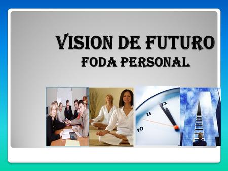 VISION DE FUTURO Foda personal.