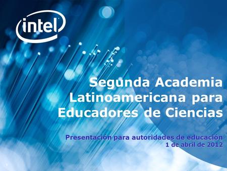 11 Segunda Academia Latinoamericana para Educadores de Ciencias Presentación para autoridades de educación 1 de abril de 2012.