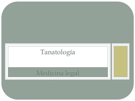 Tanatología Medicina legal.