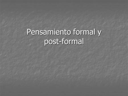 Pensamiento formal y post-formal