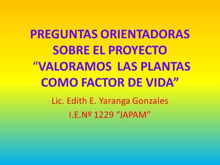 Lic. Edith E. Yaranga Gonzales I.E.Nº 1229 “JAPAM”
