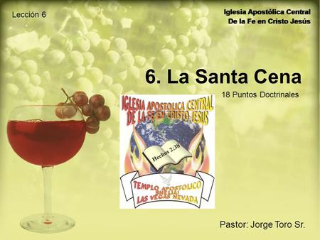 6. La Santa Cena Pastor: Jorge Toro Sr. Lección 6