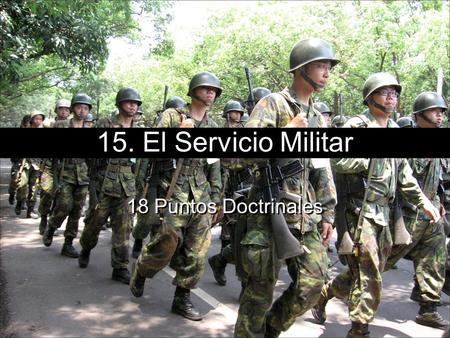 15. El Servicio Militar 18 Puntos Doctrinales.