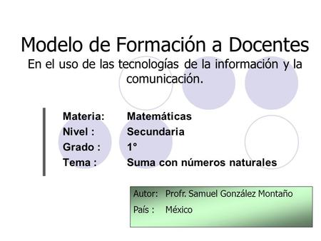 Materia:	Matemáticas Nivel :	Secundaria Grado :	1°