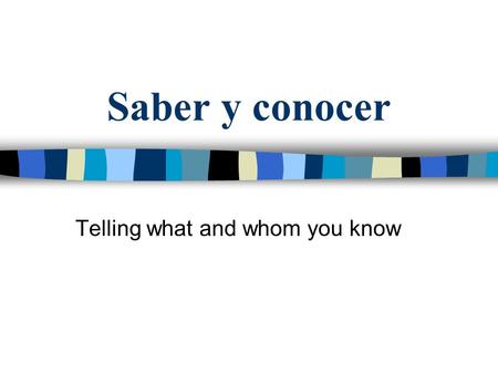 Saber y conocer Telling what and whom you know. Saber y conocer Saber y Conocer quieren decir to know en inglés. (Both Saber and Conocer mean to know.