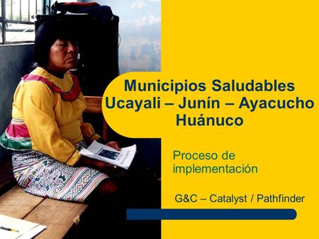 Municipios Saludables Ucayali – Junín – Ayacucho Huánuco