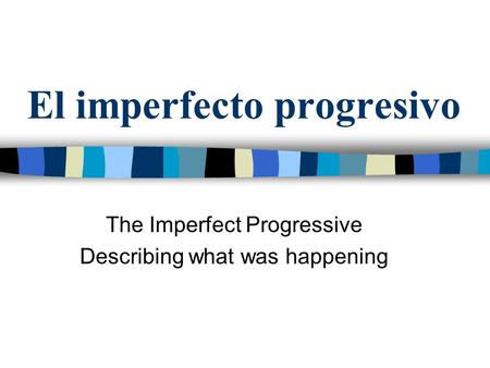 El imperfecto progresivo