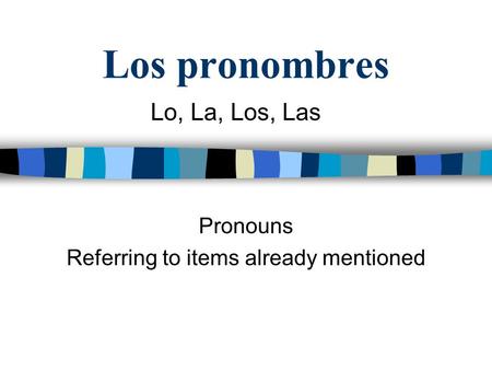 Pronouns Referring to items already mentioned