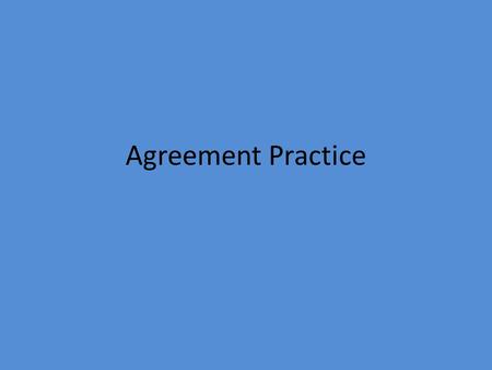 Agreement Practice.