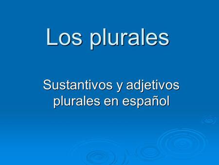 Sustantivos y adjetivos plurales en español
