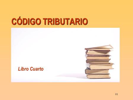 CÓDIGO TRIBUTARIO Libro Cuarto 01.