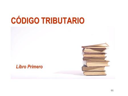 CÓDIGO TRIBUTARIO Libro Primero 01.