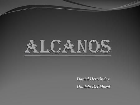 ALCANOS Daniel Hernández Daniela Del Moral.