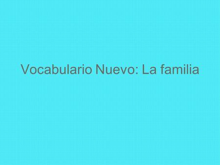 Vocabulario Nuevo: La familia