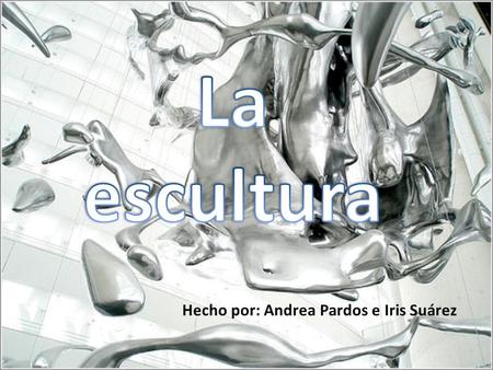 Hecho por: Andrea Pardos e Iris Suárez