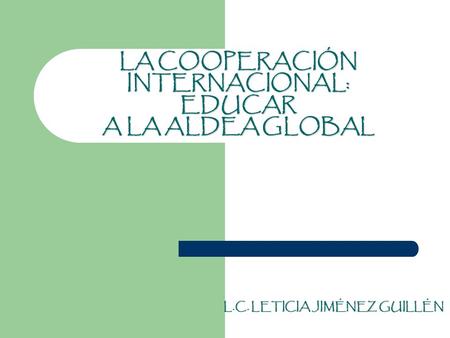 LA COOPERACIÓN INTERNACIONAL: EDUCAR A LA ALDEA GLOBAL