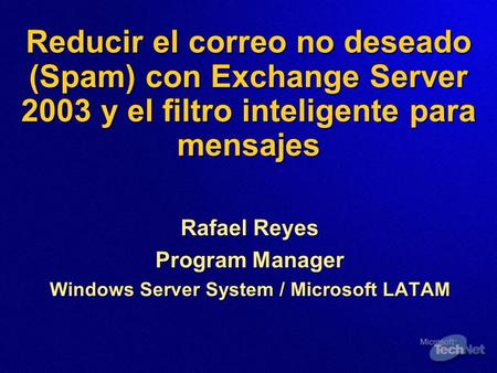 Rafael Reyes Program Manager Windows Server System / Microsoft LATAM