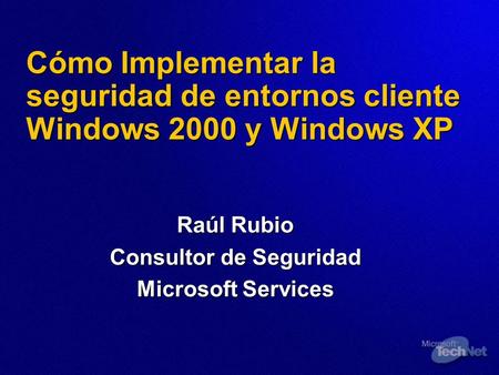 Raúl Rubio Consultor de Seguridad Microsoft Services