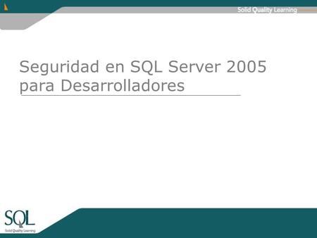 Seguridad en SQL Server 2005 para Desarrolladores.