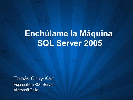 Enchúlame la Máquina SQL Server 2005