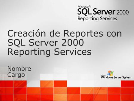 Creación de Reportes con SQL Server 2000 Reporting Services