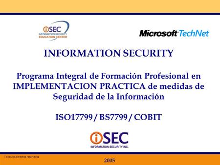Especializacion en Seguridad de la Información 2005 INFORMATION SECURITY Programa Integral de Formación Profesional en IMPLEMENTACION PRACTICA de medidas.